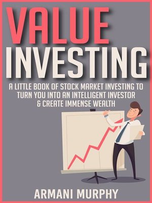 cover image of Value Investing--A Little Book of Stock Market Investing to Turn You Into an Intelligent Investor & Create Immense Wealth